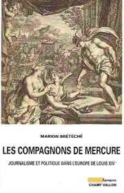 Marion Brétéché, Les Compagnons de Mercure, 2015, éditions Champ Vallon