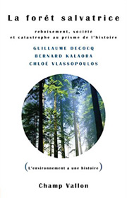 La forêt salvatrice, Guillaume Decocq, Bernard Kalaora, Chloé Vlassopoulos, 2016, l'environnement a une histoire, éditions Champ Vallon