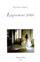 Légèrement frôlée, Étienne Faure, collection Recueil, éditions Champ Vallon, 2007