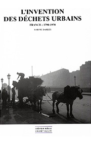 L'invention des déchets urbains, Sabine Barles, editions Champ Vallon