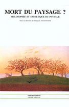 DAGOGNET, Mort du paysage, éditions Champ Vallon, collection Milieux