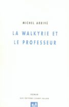 Walkyrie et le professeur (La) – Michel Arrivé 2007