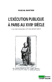 Exécution publique à Paris au XVIIIe siècle (L') (Pascal Bastien – 2006)