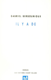 Il y a de – Gabriel Bergounioux 2006