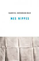 Mes nippes – Gabriel Bergounioux 2011