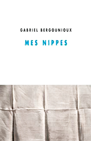 Mes nippes – Gabriel Bergounioux 2011