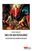 Dieu en ses royaumes (Denis Crouzet –2008)