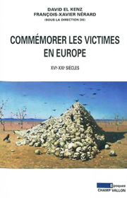 Commémorer les victimes en Europe (David El Kenz François-Xavier Nerard – 2011)