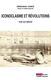 Iconoclasme et révolutions – Emmanuel Fureix 2014