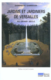 Jardins et jardiniers de Versailles au Grand siècle – Dominique Garrigues 2001
