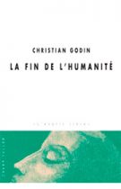 Fin de l'Humanité (La) (Christian Godin – 2003)