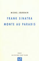Franck Sinatra monte au paradis – Michel Jourdain 2007