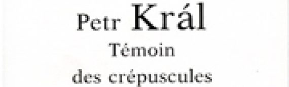PETR KRAL Témoin des crépuscules