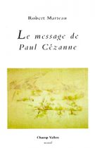 Message de Paul Cézanne (Le) – Robert Marteau 1996