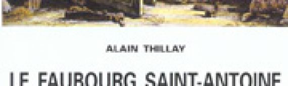 ALAIN THILLAY Le faubourg Saint-Antoine et ses «faux-ouvriers»