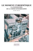 Moment cybernétique (Le) (Mathieu Triclot – 2008)
