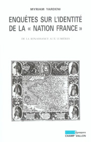 Enquêtes sur l'identité de la "nation France" – Myriam Yardeni 2005