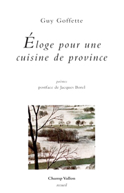 Éloge pour une cuisine de province – Guy Goffette 2015