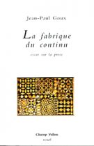 Fabrique du continu (La) – Jean-Paul Goux 1999