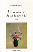 Sentiment de la langue II (Le) – Richard Millet 1990