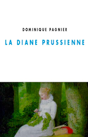 Diane prussienne (La) – Dominique Pagnier 2010