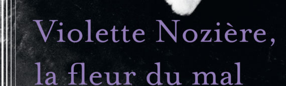 ANNE-EMMANUELLE DEMARTINI Violette Nozière, la fleur du mal