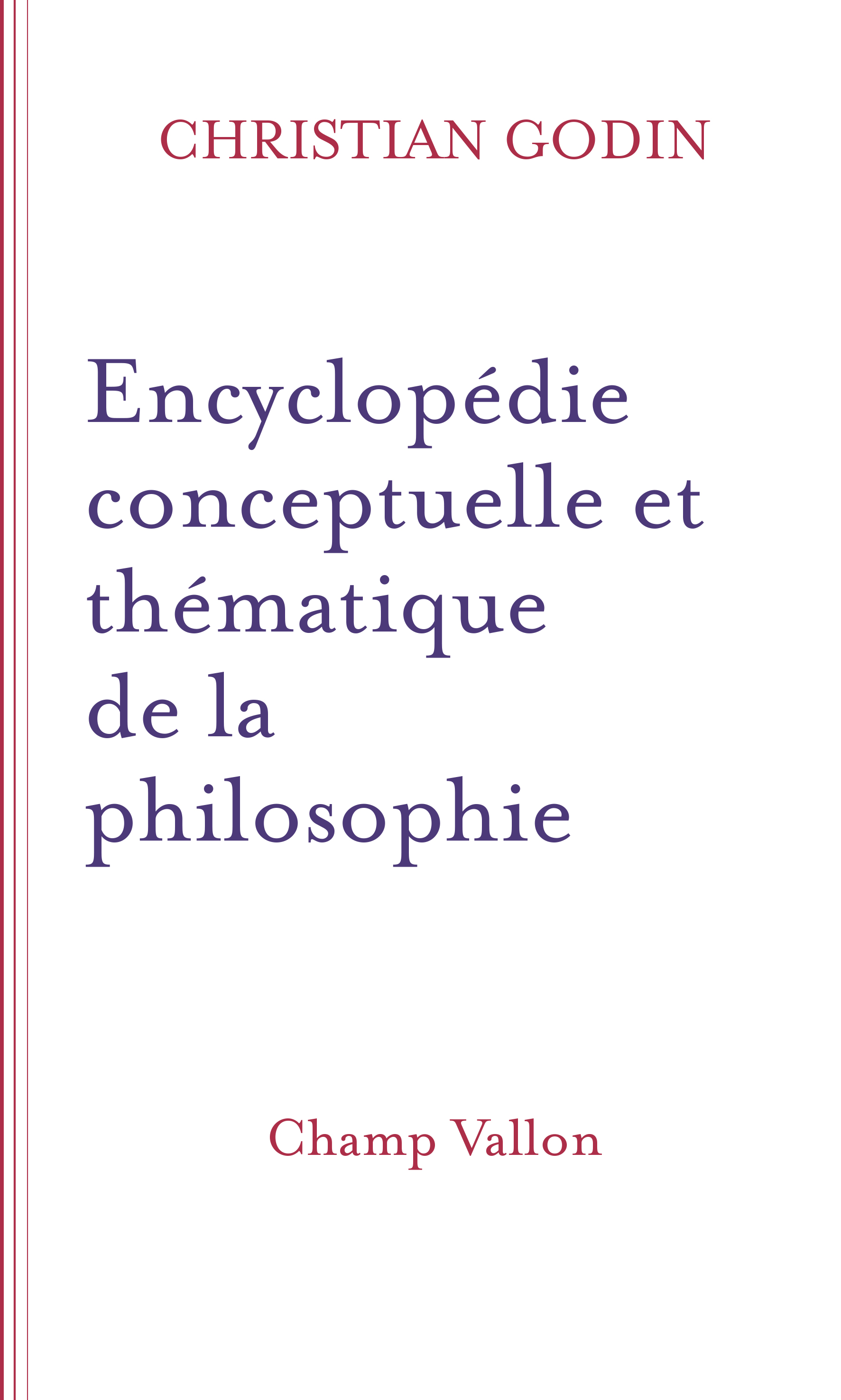 Encyclopédie conceptuelle et thématique de la philosophie - Chistian Godin