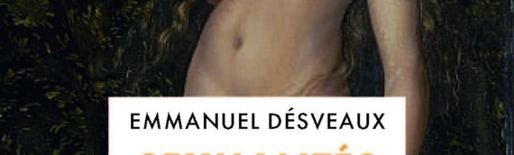 EMMANUEL DÉSVEAUX Sexualités, sociétés, nativités