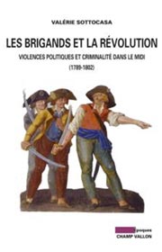 Valérie Sottocasa, Les Brigands et la Révolution, éditions Champ Vallon