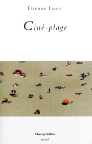 Ciné-Plage, Étienne Faure, collection Recueil, éditions Champ Vallon