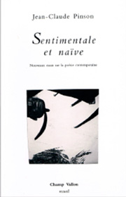 Jean-Claude Pinson, sentimentale et naïve, éditions champ vallon