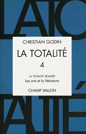 Christian Godin, La Totalité, Volume 4, édition Champ Vallon