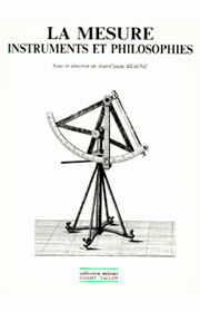 La mesure: instruments et philosophie, Jean-Claude Beaune, éditions Champ Vallon