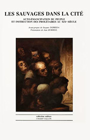 Les sauvages dans la cité: auto-émanipation du peuple et instruction des prolétaires au XIXe siècle, jean borreil