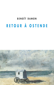 Retour à Ostende, Beoit Damon, éditions champ vallon