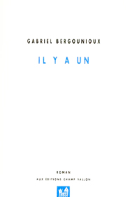 Il y a un – Gabriel Bergounioux 2004