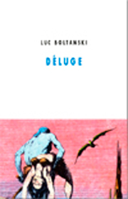 Déluge – Luc Boltanski 2009