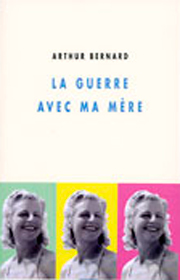 Guerre avec ma mère (La) – Arthur Bernard 2006