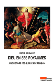 Dieu en ses royaumes (Denis Crouzet –2008)