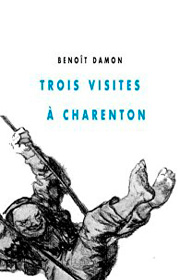 Trois visites à Charenton – Benoît Damon 2012