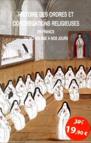 Histoire des ordres et congrégations religieuses – Sophie Hasquenoph 2009