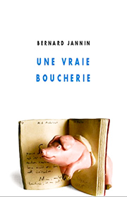 Une vraie boucherie – Bernard Jannin 2008