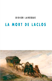 Mort de Laclos (La) – Didier Laroque 2014