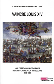 Vaincre Louis XIV – Charles-Edouard Levillain 2010