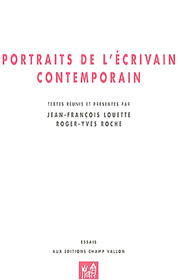 Portraits de l'écrivain contemporain – Jean-François Louette et Roger-Yves Roche 2003