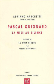 Pascal Quignard : la mise au silence – Adriano Marchetti (dir.) 2000