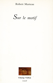 Sur le motif – Robert Marteau 1986