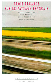 Trois regards sur le paysages français (Yoshio Nakamura Dirk Frieling John Dixon Hunt –1993)