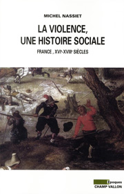 La violence une histoire sociale – Michel Nassiet 2011