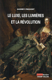 Luxe les lumières la révolution (Le) – Audrey Provost 2014